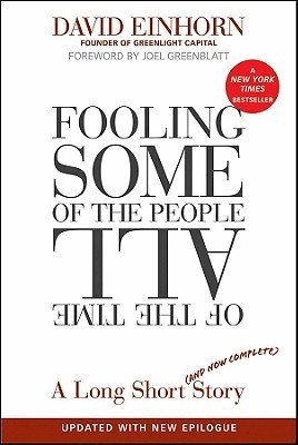 Fooling Some of the People All of the Time : A Long Short (and Now Complete) Story - David Einhorn