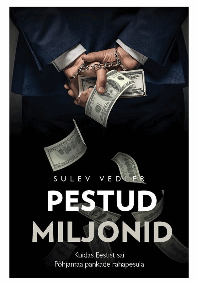Pestud miljonid, Sulev Vedler - Raamat rahapesust Eestis.